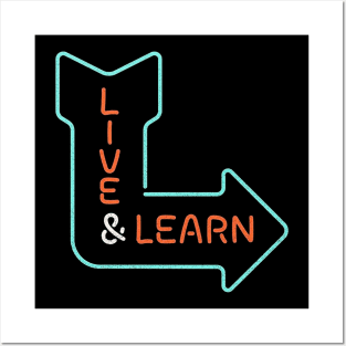 Live and learn Posters and Art